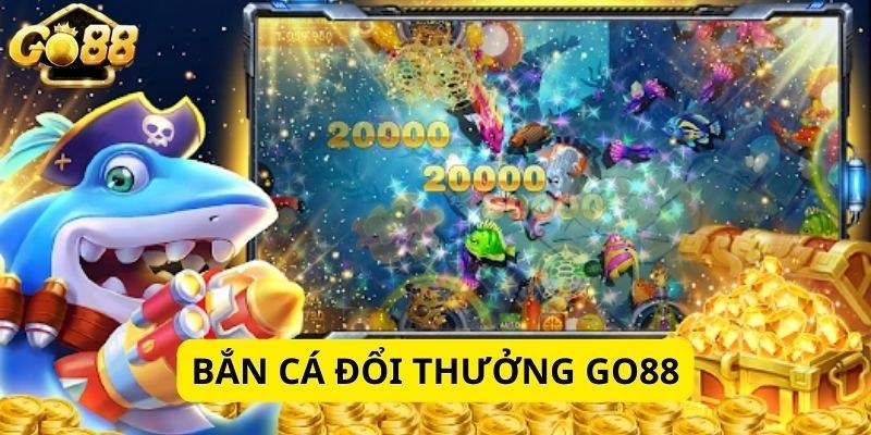 Bắn Cá GO88 Game Đổi Thưởng